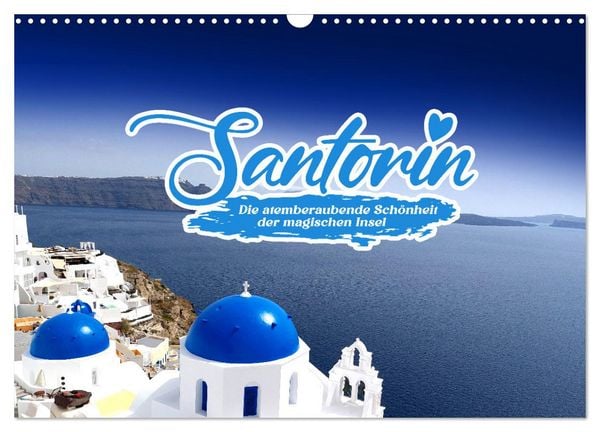 Produktbild: SANTORIN &ndash; Die atemberaubende Sch&ouml;nheit der magischen Insel (Wandkalender 2026 DIN A3 quer), CALVENDO Monatskalender