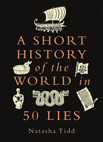 A Short History of the World in 50 Lies, Taschenbuch von Natasha Tidd, O Mara Books Ltd., 978-1-78929-526-9