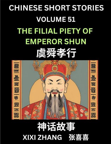 Produktbild: Chinese Short Stories (Part 51) - The Filial Piety of Emperor Shun, Learn Ancient Chinese Myths, Folktales, Shenhua Gushi, Easy Mandarin Lessons for Beginners, Simplified Chinese Characters and Pinyin Edition