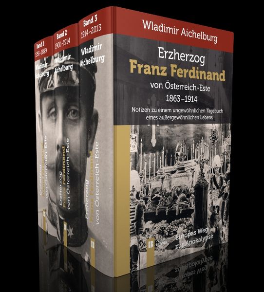 Produktbild: Erzherzog Franz Ferdinand von &Ouml;sterreich-Este 1863-1914 Band 1-3