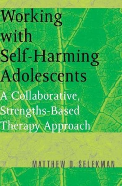 Produktbild: Working with Self-Harming Adolescents: A Collaborative, Strengths-Based Therapy Approach