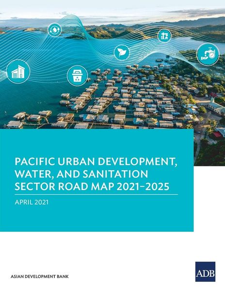 Produktbild: Pacific Urban Development, Water, and Sanitation Sector Road Map 2021-2025