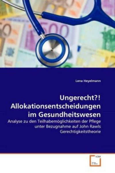 Heyelmann, L: Ungerecht?! Allokationsentscheidungen im Gesun, Taschenbuch von Lena Heyelmann, VDM, 9783639353792