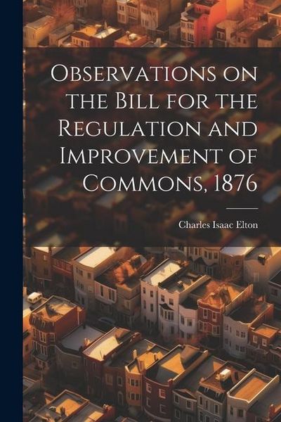 Produktbild: Observations on the Bill for the Regulation and Improvement of Commons, 1876