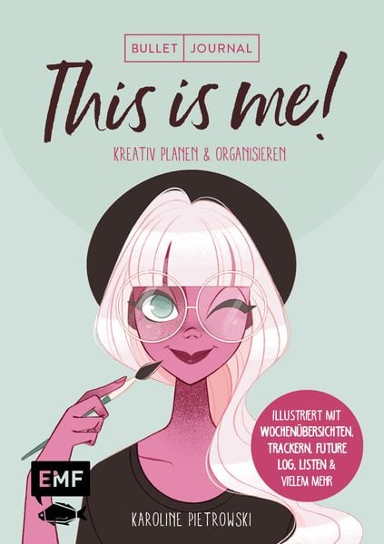 Mein Bullet Journal – This is me!, Gebundene Ausgabe von Karoline Pietrowski, Edition Michael Fischer / EMF Verlag, 9783745904772