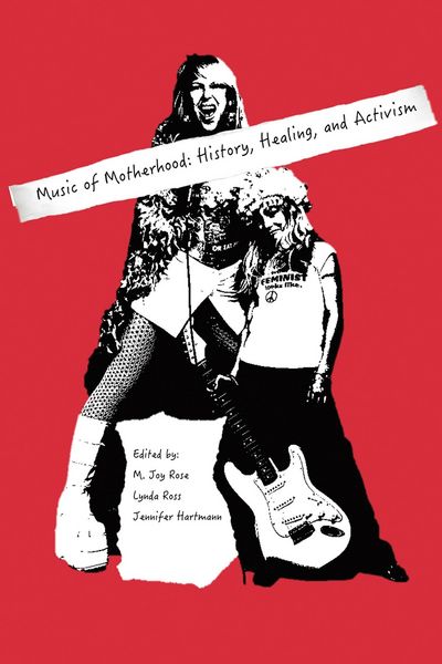 Produktbild: Music of Motherhood: History, Healing, Activism