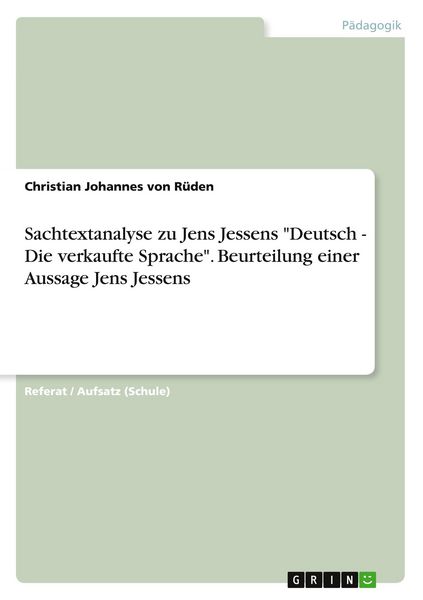 Produktbild: Sachtextanalyse zu Jens Jessens "Deutsch - Die verkaufte Sprache". Beurteilung einer Aussage Jens Jessens