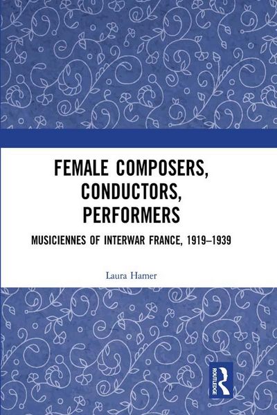 Produktbild: Female Composers, Conductors, Performers: Musiciennes of Interwar France, 1919-1939