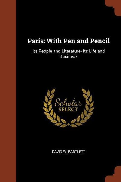 Produktbild: Paris: With Pen and Pencil: Its People and Literature- Its Life and Business