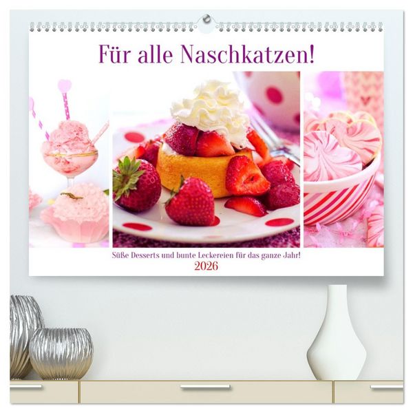Für alle Naschkatzen! Süße Desserts und bunte Leckereien für das ganze Jahr! (hochwertiger Premium Wandkalender 2026 DIN A2 quer), Kunstdruck in