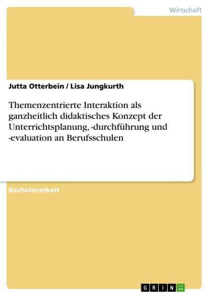 Produktbild: Themenzentrierte Interaktion als ganzheitlich didaktisches Konzept der Unterrichtsplanung, -durchf&uuml;hrung und -evaluation an Berufsschulen