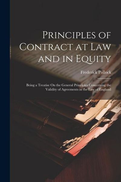 Produktbild: Principles of Contract at Law and in Equity: Being a Treatise On the General Principles Concerning the Validity of Agreements in the Law of England