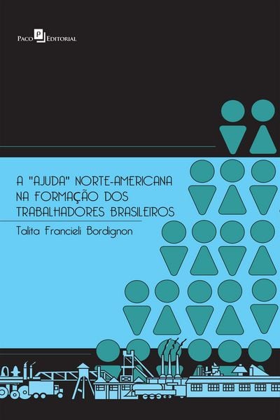 Produktbild: A "ajuda" norte-americana na forma&ccedil;&atilde;o dos trabalhadores brasileiros