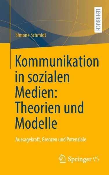Kommunikation in sozialen Medien: Theorien und Modelle, Taschenbuch von Simone Schmidt, Springer Fachmedien Wiesbaden GmbH, 9783658379681