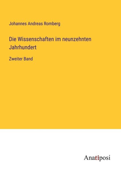 Die Wissenschaften im neunzehnten Jahrhundert, Taschenbuch von Johannes Andreas Romberg, Anatiposi Verlag, 9783382007225