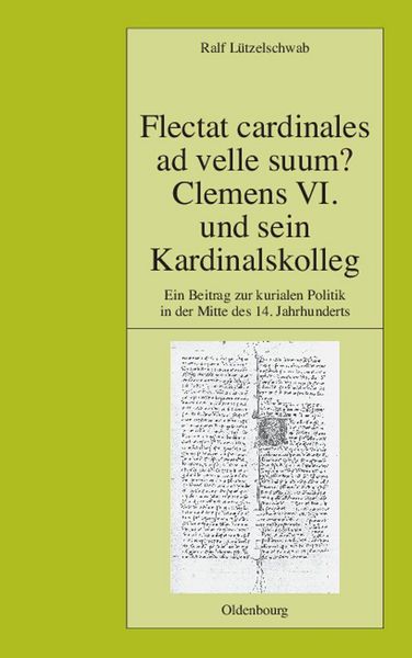 Produktbild: Flectat cardinales ad velle suum? Clemens VI. und sein Kardinalskolleg
