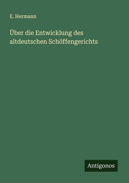Produktbild: &Uuml;ber die Entwicklung des altdeutschen Sch&ouml;ffengerichts
