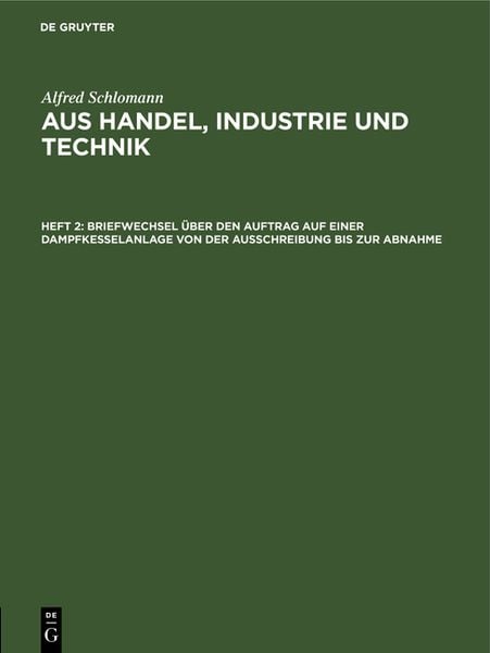 Produktbild: Briefwechsel &uuml;ber den Auftrag auf einer Dampfkesselanlage von der Ausschreibung bis zur Abnahme
