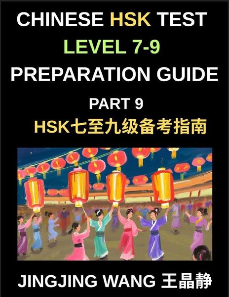 Produktbild: Chinese HSK Test Level 7-9 Preparation Guide (Part 9)-A Self-Study Course for Beginners to Learn Mandarin Chinese Characters, Words, Vocabulary, Sentences, and Essays with Pinyin