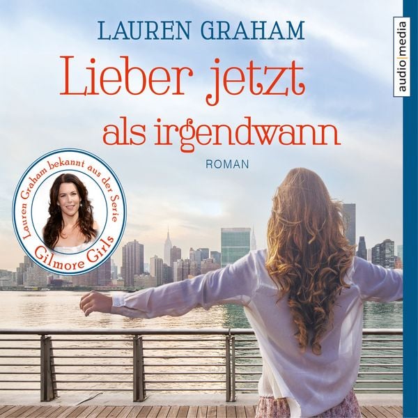 Lieber jetzt als irgendwann - Lauren Graham, Audio, 9783956399602