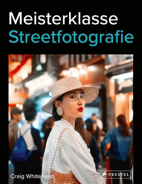 Meisterklasse Streetfotografie, Gebundene Ausgabe von Craig Whitehead, Prestel, 9783791380285