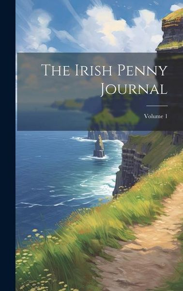 Produktbild: The Irish Penny Journal; Volume 1