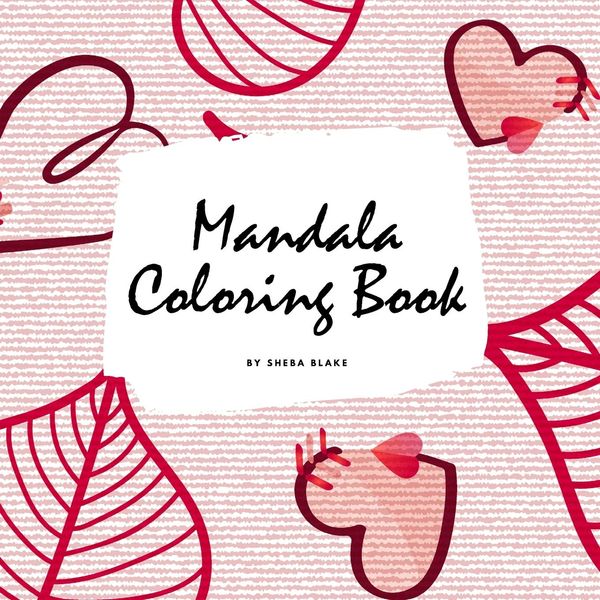Valentine's Day Mandala Coloring Book for Teens and Young Adults (8.5x8.5 Coloring Book / Activity Book)
