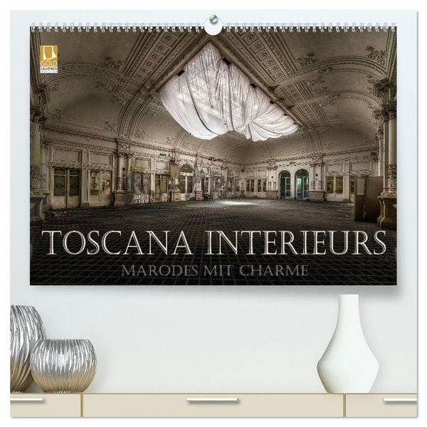 Toscana Interieurs - Marodes mit Charme (hochwertiger Premium Wandkalender 2026 DIN A2 quer), Kunstdruck in Hochglanz