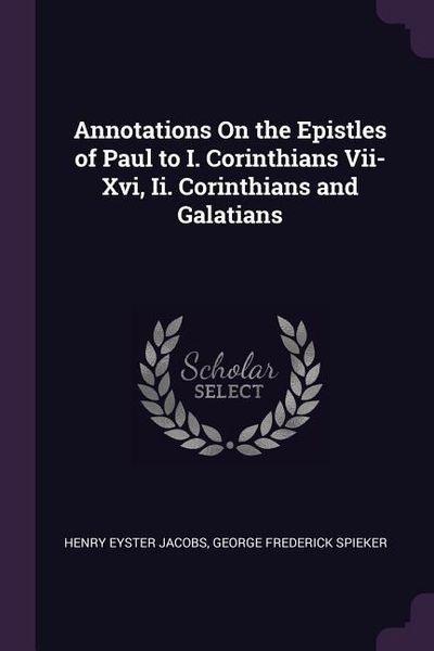 Produktbild: Annotations On the Epistles of Paul to I. Corinthians Vii-Xvi, Ii. Corinthians and Galatians