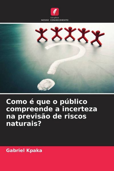 Produktbild: Como &eacute; que o p&uacute;blico compreende a incerteza na previs&atilde;o de riscos naturais?