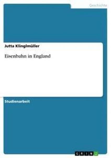 Eisenbahn in England, Taschenbuch von Jutta Klinglmüller, GRIN, 9783640235629