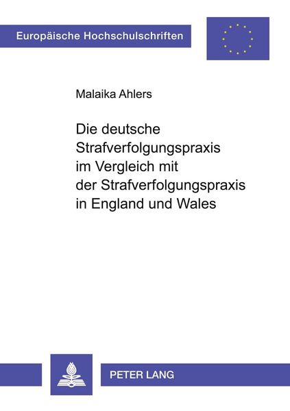Produktbild: Die deutsche Strafverfolgungspraxis im Vergleich mit der Strafverfolgungspraxis in England und Wales