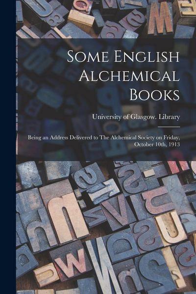 Produktbild: Some English Alchemical Books: Being an Address Delivered to The Alchemical Society on Friday, October 10th, 1913