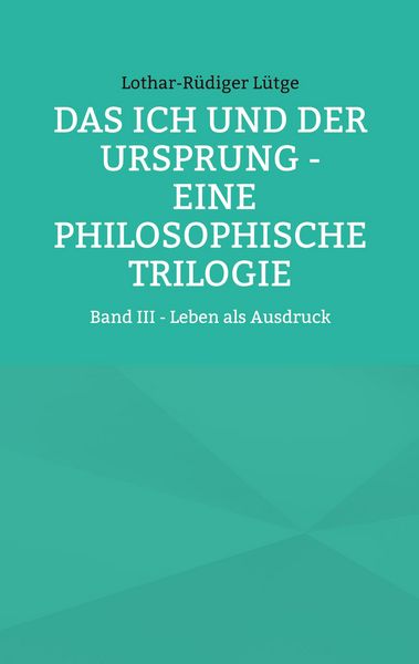 Produktbild: Das Ich und der Ursprung - Eine philosophische Trilogie