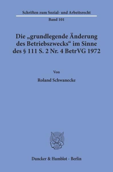 Die 'grundlegende Änderung des Betriebszwecks' im Sinne des § 111 S. 2 Nr. 4 BetrVG 1972.