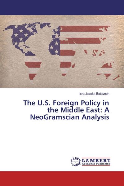 Produktbild: The U.S. Foreign Policy in the Middle East: A NeoGramscian Analysis