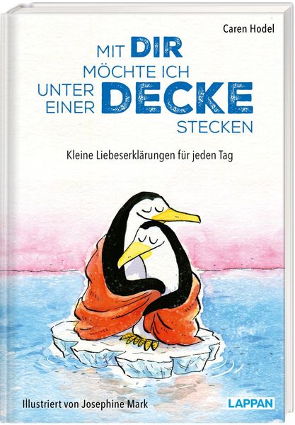 Mit dir möchte ich unter einer Decke stecken – Kleine Liebeserklärungen