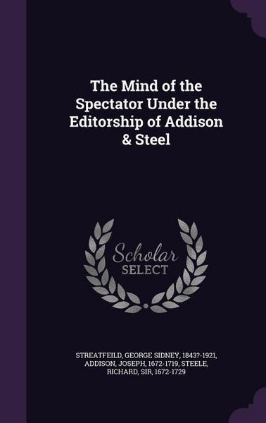 Produktbild: The Mind of the Spectator Under the Editorship of Addison & Steel