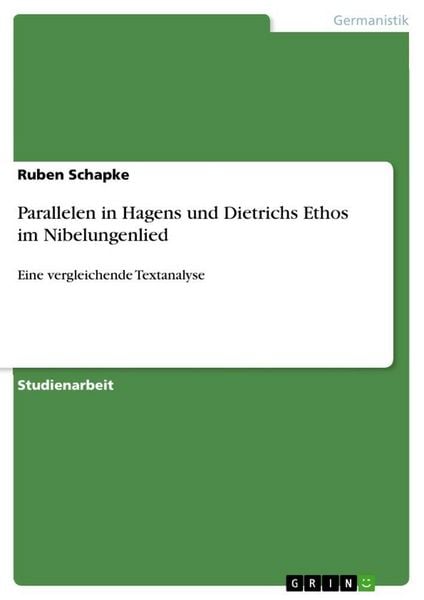 Produktbild: Parallelen in Hagens und Dietrichs Ethos im Nibelungenlied