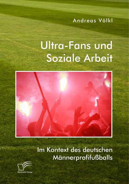 Produktbild: Ultra-Fans und Soziale Arbeit im Kontext des deutschen M&auml;nnerprofifu&szlig;balls