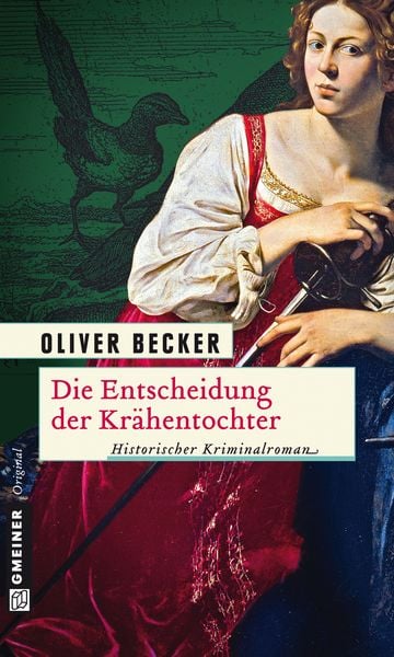 Die Entscheidung der Krähentochter, Taschenbuch von Oliver Becker, Gmeiner-Verlag, 978-3-8392-1355-1