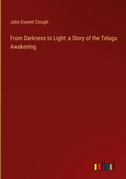 Produktbild: From Darkness to Light: a Story of the Telugu Awakening