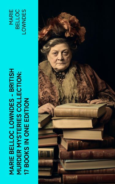 Produktbild: Marie Belloc Lowndes - British Murder Mysteries Collection: 17 Books in One Edition