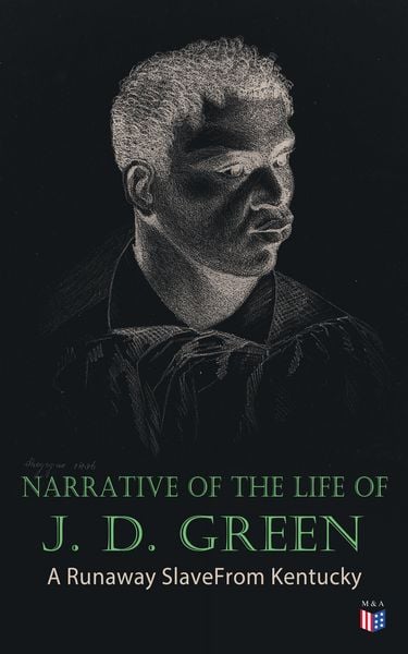 Produktbild: Narrative of the Life of J. D. Green: A Runaway Slave From Kentucky