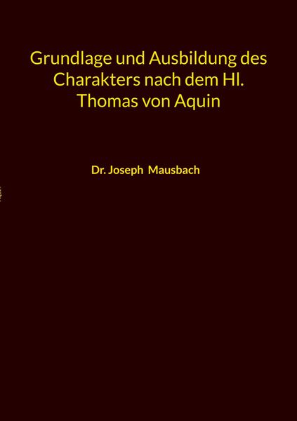 Produktbild: Grundlage und Ausbildung des Charakters nach dem Hl. Thomas von Aquin
