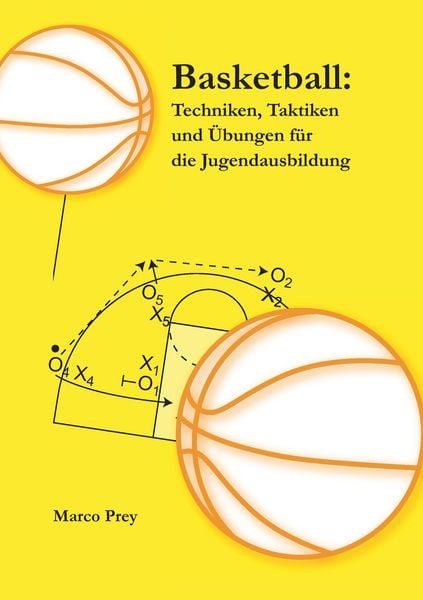 Produktbild: Basketball: Techniken, Taktiken und &Uuml;bungen f&uuml;r die Jugendausbildung