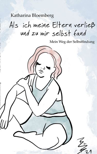 Als ich meine Eltern verließ und zu mir selbst fand, Taschenbuch von Katharina Bloemberg, BoD – Books on Demand, 9783754320938