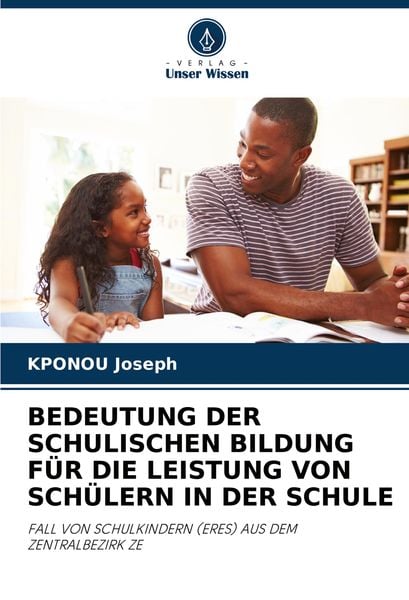 Produktbild: Bedeutung der Schulischen Bildung f&uuml;r die Leistung von Sch&uuml;lern in der Schule