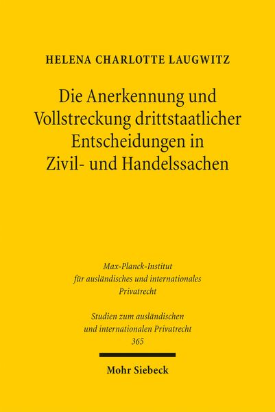 Produktbild: Die Anerkennung und Vollstreckung drittstaatlicher Entscheidungen in Zivil- und Handelssachen