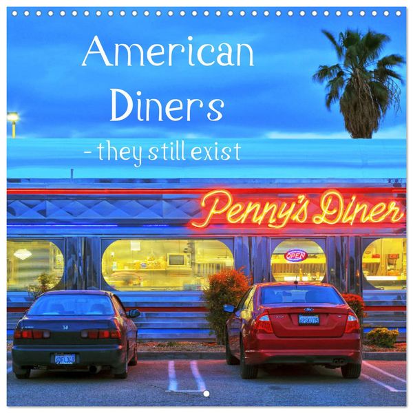 American Diners - they still exist (Wall Calendar 2026 12 × 12 Inch) CALVENDO 12 Month Wall Calendar